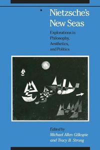 Cover image for Nietzsche's New Seas: Explorations in Philosophy, Aesthetics and Politics