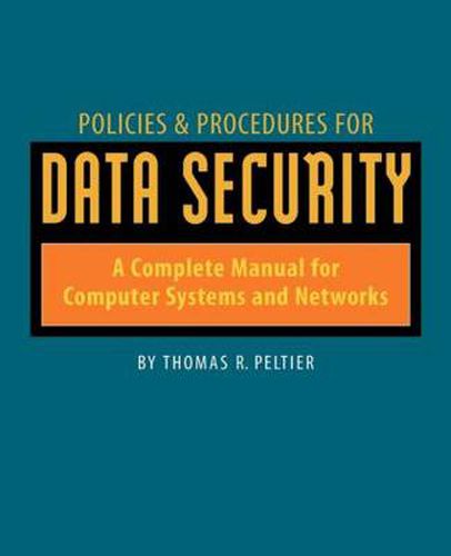 Cover image for Policies and Procedures for Data Security: A Complete Manual for Computer Systems and Networks