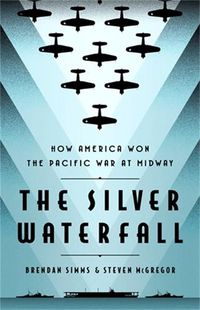 Cover image for The Silver Waterfall: How America Won the War in the Pacific at Midway