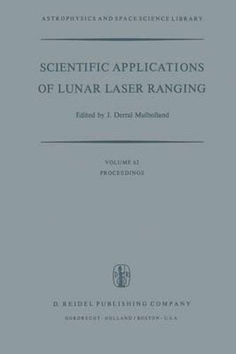 Scientific Applications of Lunar Laser Ranging: Proceedings of a Symposium Held in Austin, Tex., U.S.A., 8 - 10 June, 1976