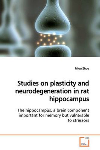 Studies on Plasticity and Neurodegeneration in Rat Hippocampus