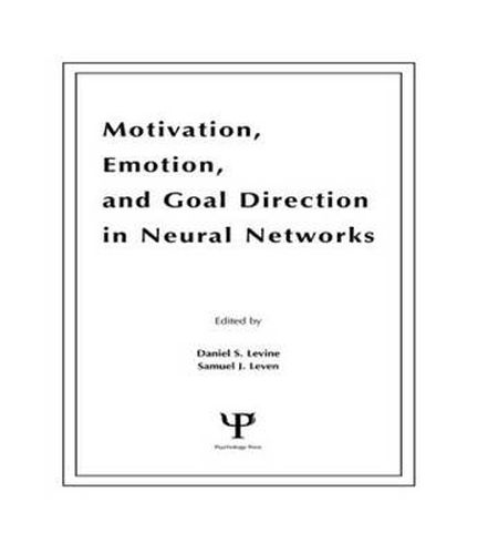 Cover image for Motivation, Emotion, and Goal Direction in Neural Networks