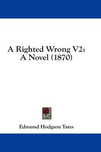 Cover image for A Righted Wrong V2: A Novel (1870)