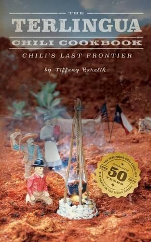 Cover image for The Terlingua Chili Cookbook: Chili's Last Frontier