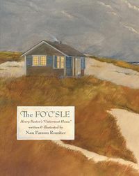 Cover image for The Fo'c'sle: Henry Beston's  Outermost House