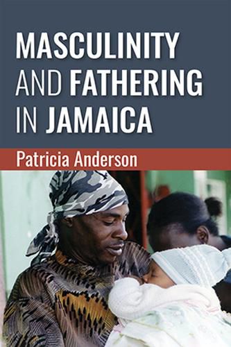 Cover image for Masculinity and Fathering in Jamaica