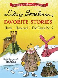 Cover image for Ludwig Bemelmans' Favorite Stories: Hansi, Rosebud and The Castle No. 9