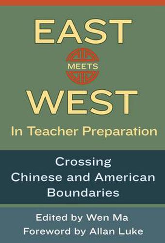 East Meets West in Teacher Preparation: Crossing Chinese and American Boundaries