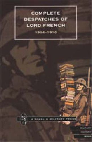 Complete Despatches of Lord French 1914-1916