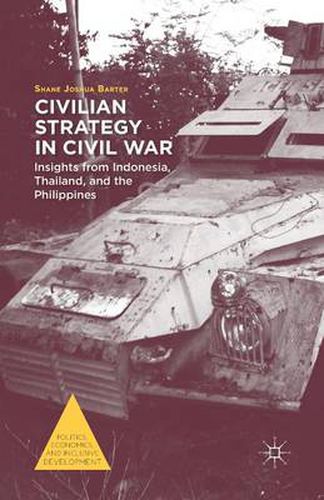 Cover image for Civilian Strategy in Civil War: Insights from Indonesia, Thailand, and the Philippines