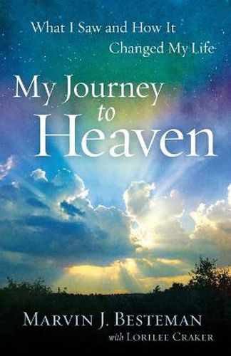 Cover image for My Journey to Heaven - What I Saw and How It Changed My Life