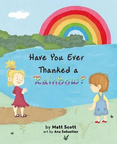 Cover image for Have You Ever Thanked a Rainbow?