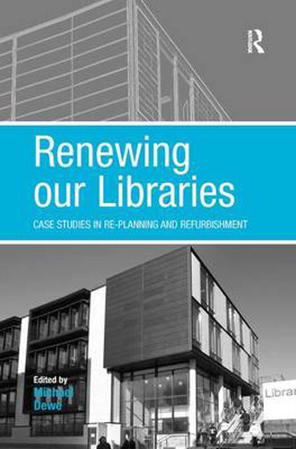 Cover image for Renewing our Libraries: Case Studies in Re-planning and Refurbishment