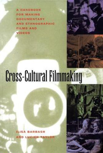 Cover image for Cross-Cultural Filmmaking: A Handbook for Making Documentary and Ethnographic Films and Videos