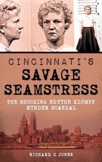 Cover image for Cincinnati's Savage Seamstress: The Shocking Edythe Klumpp Murder Scandal