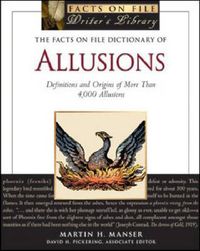 Cover image for The Facts on File Dictionary of Allusions: Definitions and Origins of More Than 4,000 Allusions