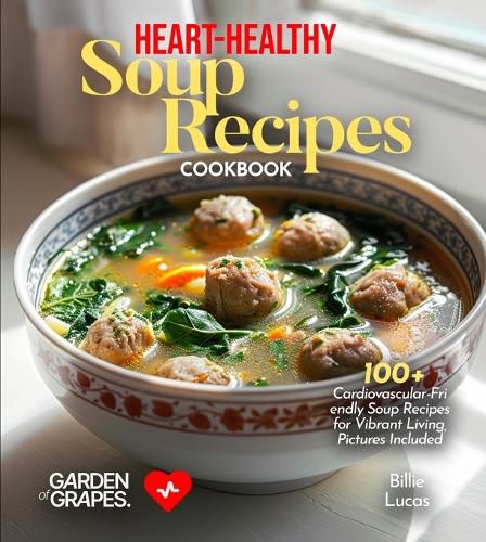 Cover image for Heart-Healthy Soup Recipes Cookbook