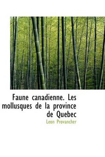 Cover image for Faune Canadienne: Les Mollusques De La Province De Quacbec