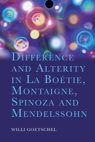 Cover image for Difference and Alterity in La Boetie, Montaigne, Spinoza and Mendelssohn