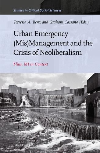 Cover image for Urban Emergency (Mis)Management and the Crisis of Neoliberalism: Flint, MI in Context