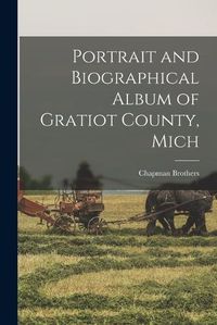 Cover image for Portrait and Biographical Album of Gratiot County, Mich