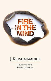 Cover image for Fire in the Mind, 2nd Edition Revised: Dialogues with Pupul Jayaker