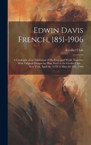 Cover image for Edwin Davis French, 1851-1906