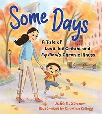 Cover image for Some Days: A tale of love, ice cream, and my mum s chronic illness