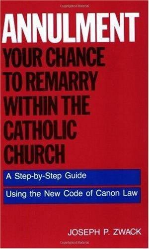 Cover image for Annulment: Your Chance to Remarry Within the Catholic Church