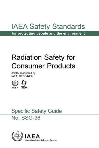 Radiation Safety For Consumer Products: IAEA Safety Standard Series No. SSG-36