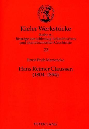 Hans Reimer Claussen (1804-1894): Kaempfer Fuer Freiheit Und Recht in Zwei Welten. Ein Beitrag Zu Herkunft Und Wirken Der -Achtundvierziger-