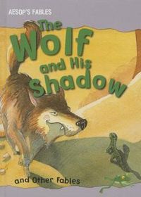 Cover image for The Wolf and His Shadow and Other Fables