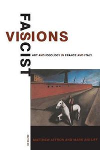 Cover image for Fascist Visions: Art and Ideology in France and Italy