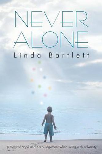 Cover image for Never Alone: A Story of Hope and Encouragement When Living with Adversity