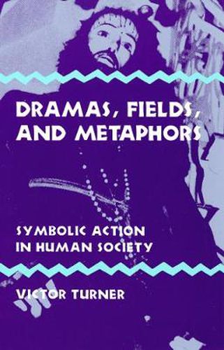 Cover image for Dramas, Fields, and Metaphors: Symbolic Action in Human Society