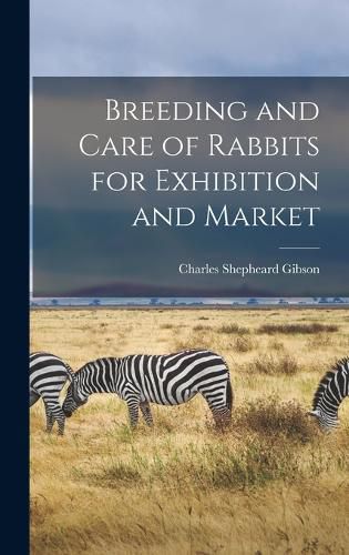 Cover image for Breeding and Care of Rabbits for Exhibition and Market