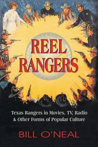 Cover image for Reel Rangers: Texas Rangers in Movies, TV, Radio & Other Forms of Popular Culture