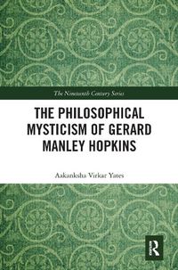 Cover image for The Philosophical Mysticism of Gerard Manley Hopkins