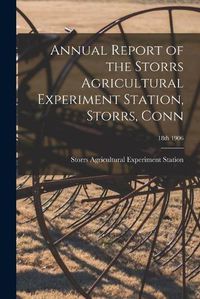 Cover image for Annual Report of the Storrs Agricultural Experiment Station, Storrs, Conn; 18th 1906