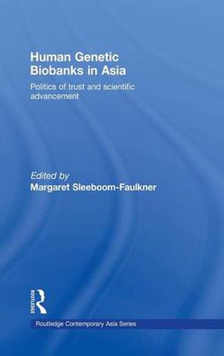 Cover image for Human Genetic Biobanks in Asia: Politics of trust and scientific advancement