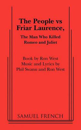 Cover image for The People Vs Friar Laurence, the Man Who Killed Romeo and Juliet