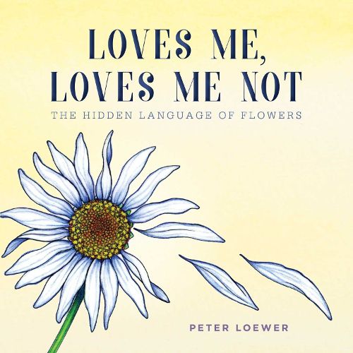 Cover image for Loves Me, Loves Me Not: The Hidden Language of Flowers