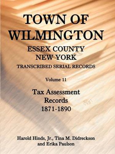 Cover image for Town of Wilmington, Essex County, New York, Transcribed Serial Records, Volume 11, Tax Assessment Records, 1871-1890