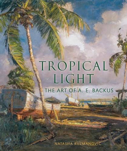 Cover image for Tropical Light: The Art of A. E. Backus