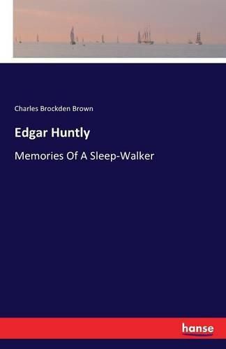 Edgar Huntly: Memories Of A Sleep-Walker