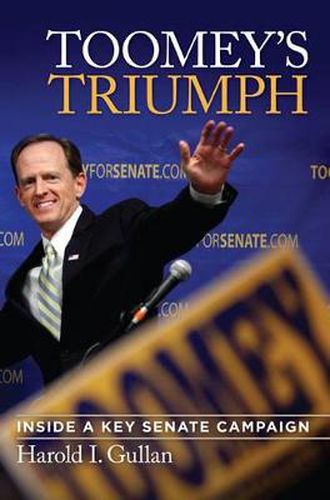 Cover image for Toomey's Triumph: Inside a Key Senate Campaign