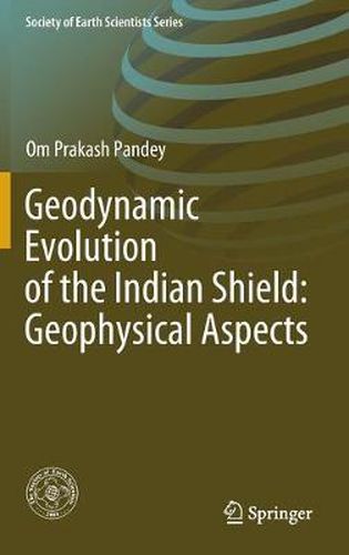 Cover image for Geodynamic Evolution of the Indian Shield: Geophysical Aspects