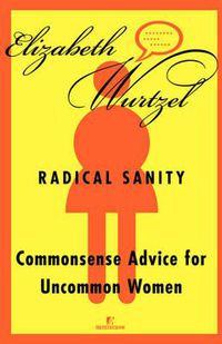 Cover image for Radical Sanity: Commonsense Advice for Uncommon Women