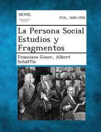 Cover image for La Persona Social Estudios y Fragmentos