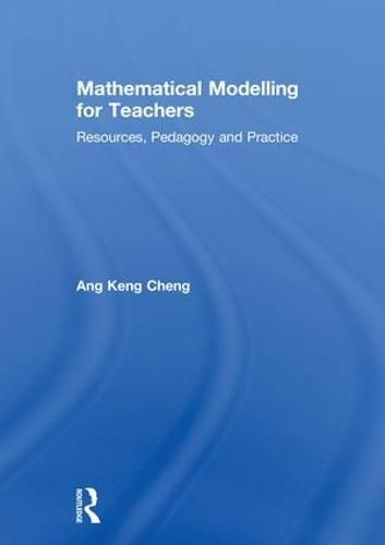 Cover image for Mathematical Modelling for Teachers: Resources, Pedagogy and Practice